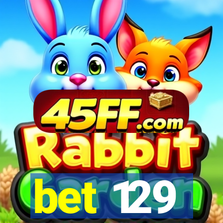 bet 129